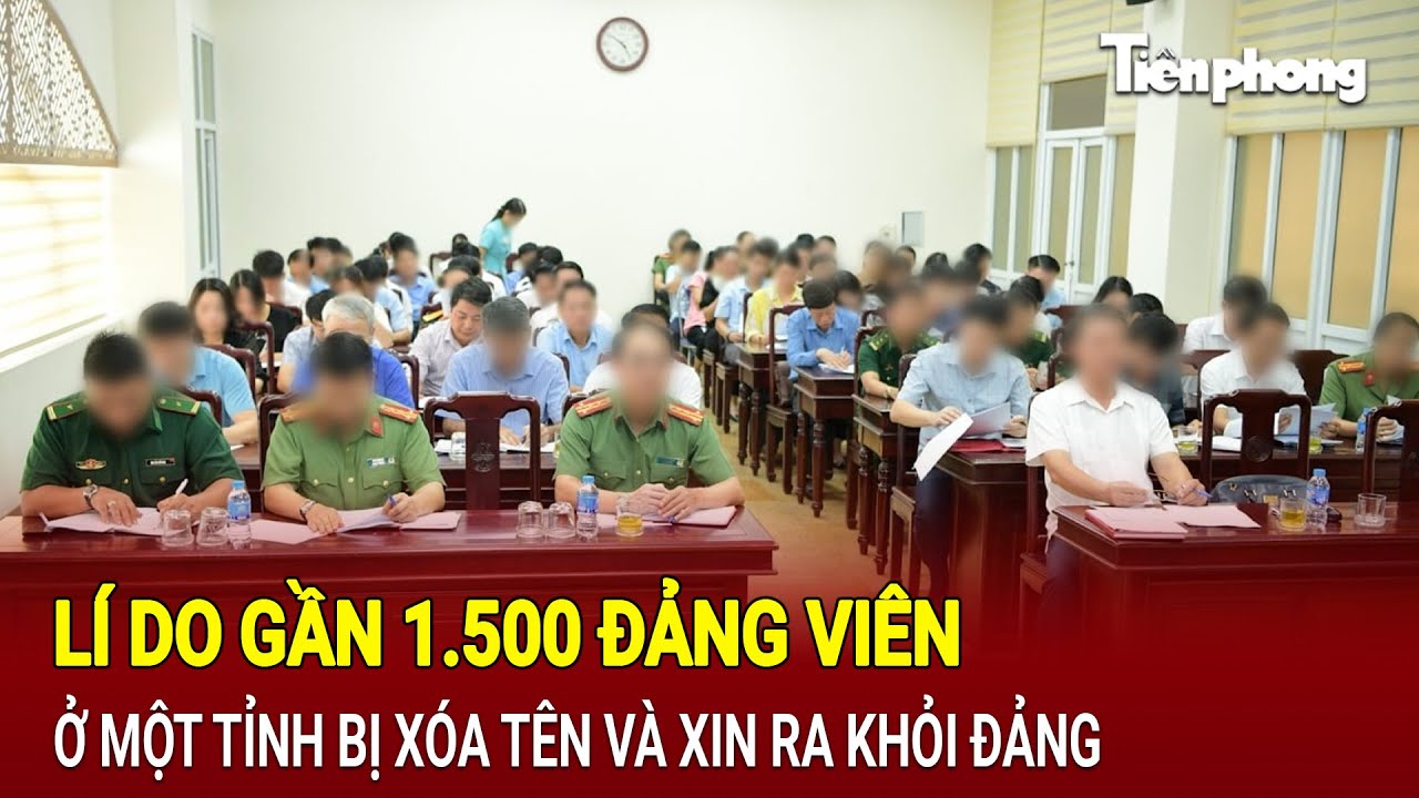 Lí do gần 1.500 đảng viên ở một tỉnh bị xóa tên và xin ra khỏi Đảng