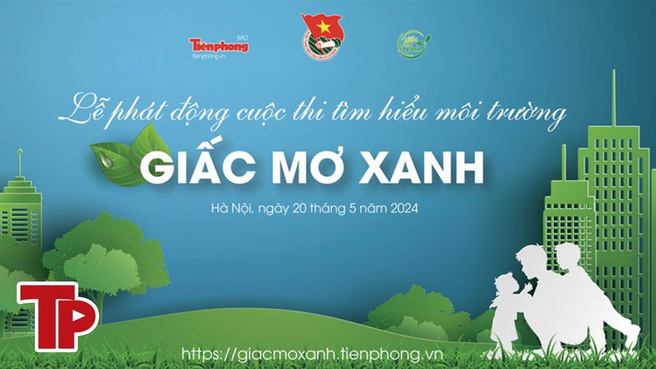 Chi tiết giải thưởng, thể lệ cuộc thi Giấc Mơ Xanh | Tiền Phong TV