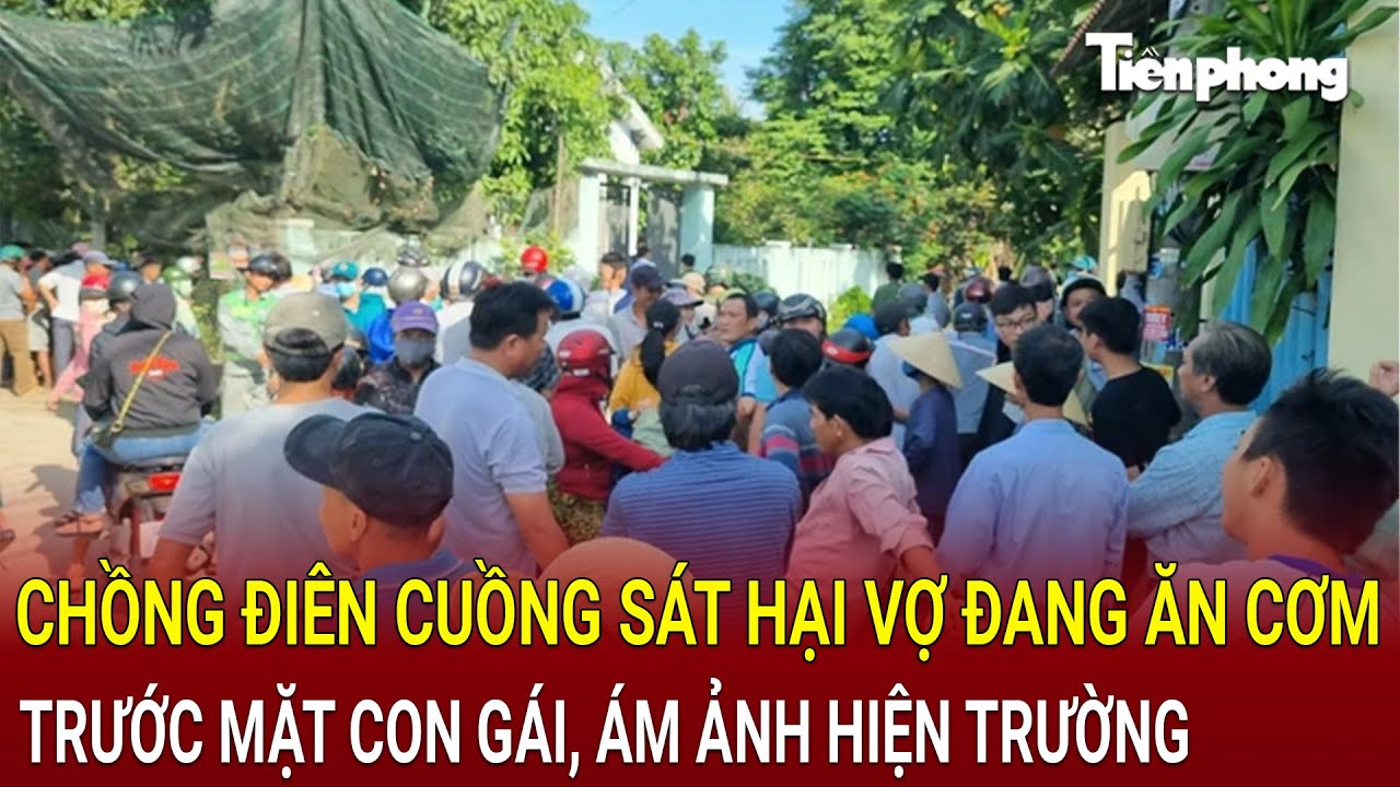 Bản tin chiều 19/8: Chồng điên cuồng sát hại vợ đang ăn cơm trước mặt con gái, ám ảnh hiện trường