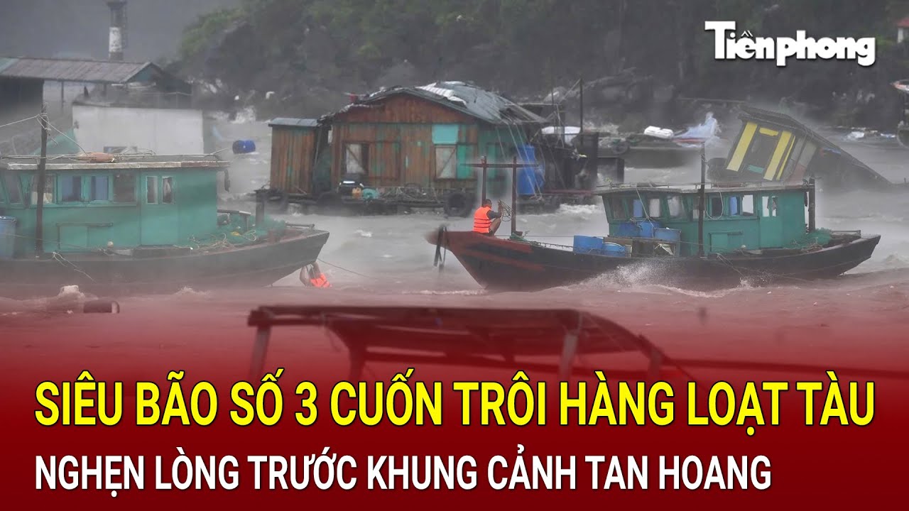 Bản tin thời sự 7/9: Nghẹn lòng siêu bão số 3 cuốn trôi hàng loạt tàu thuyền ở Quảng Ninh