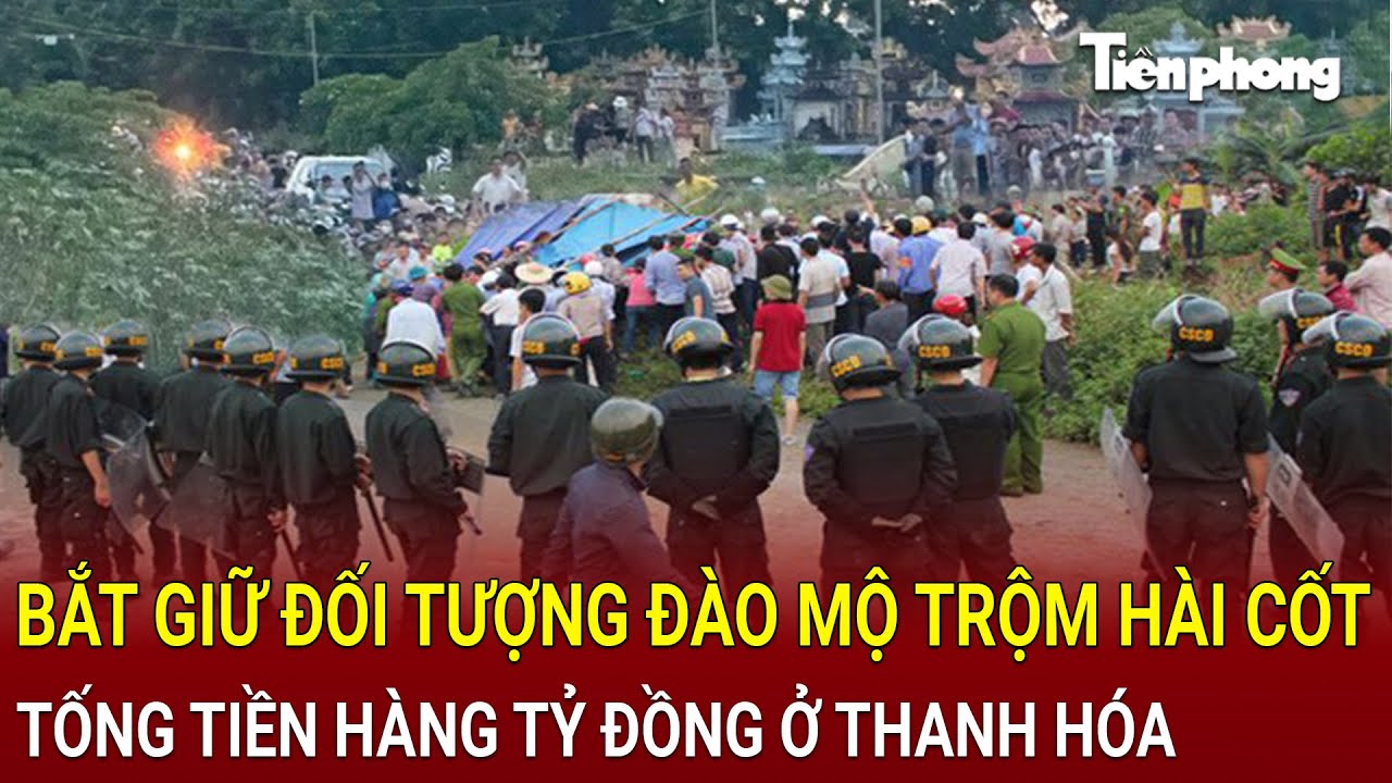 Bản tin trưa 13/9: Thanh Hóa: Bắt giữ đối tượng đào mộ trộm hài cốt tống tiền hàng tỷ đồng