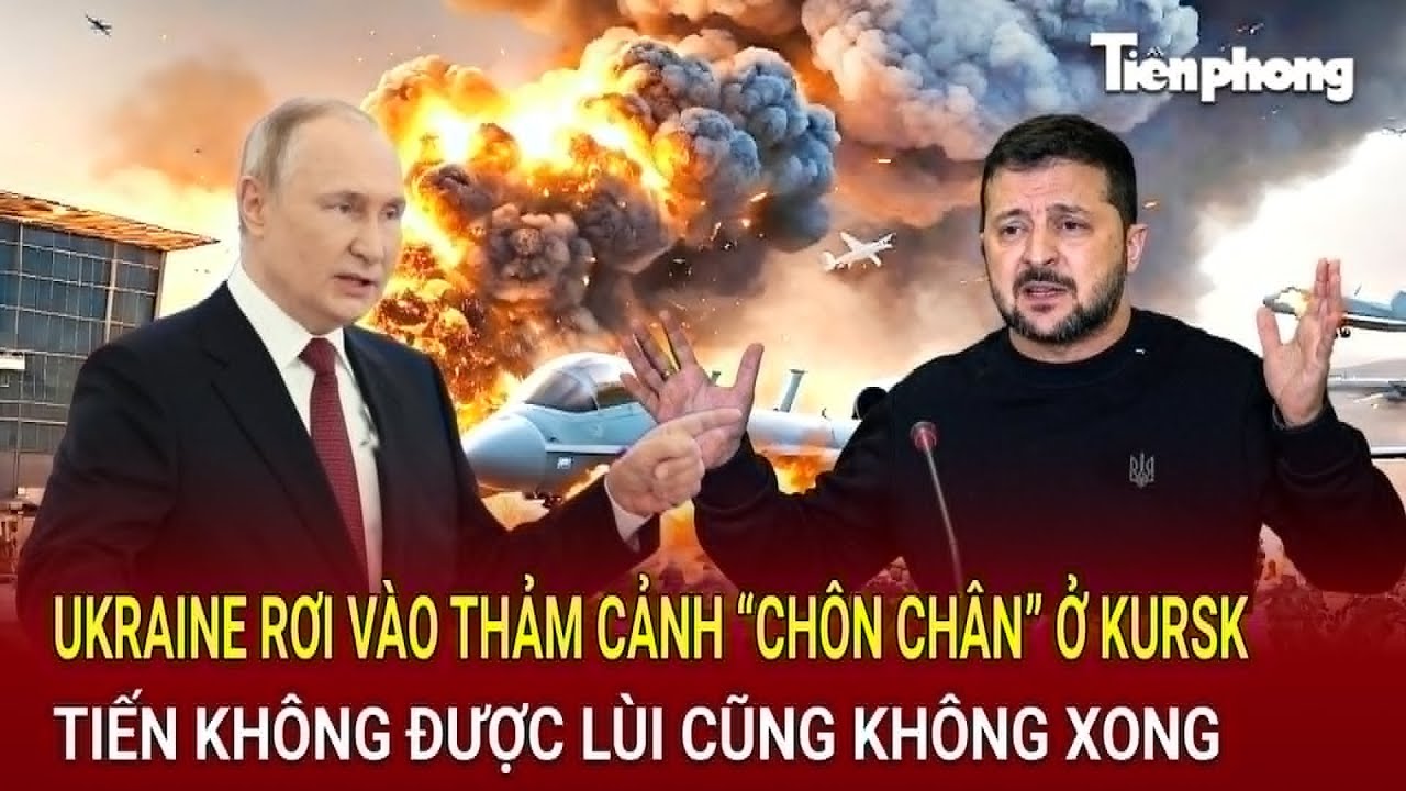 Bản tin thế giới 18/8: Thảm cảnh Ukraine “chôn chân” ở Kursk, tiến không được lùi không xong