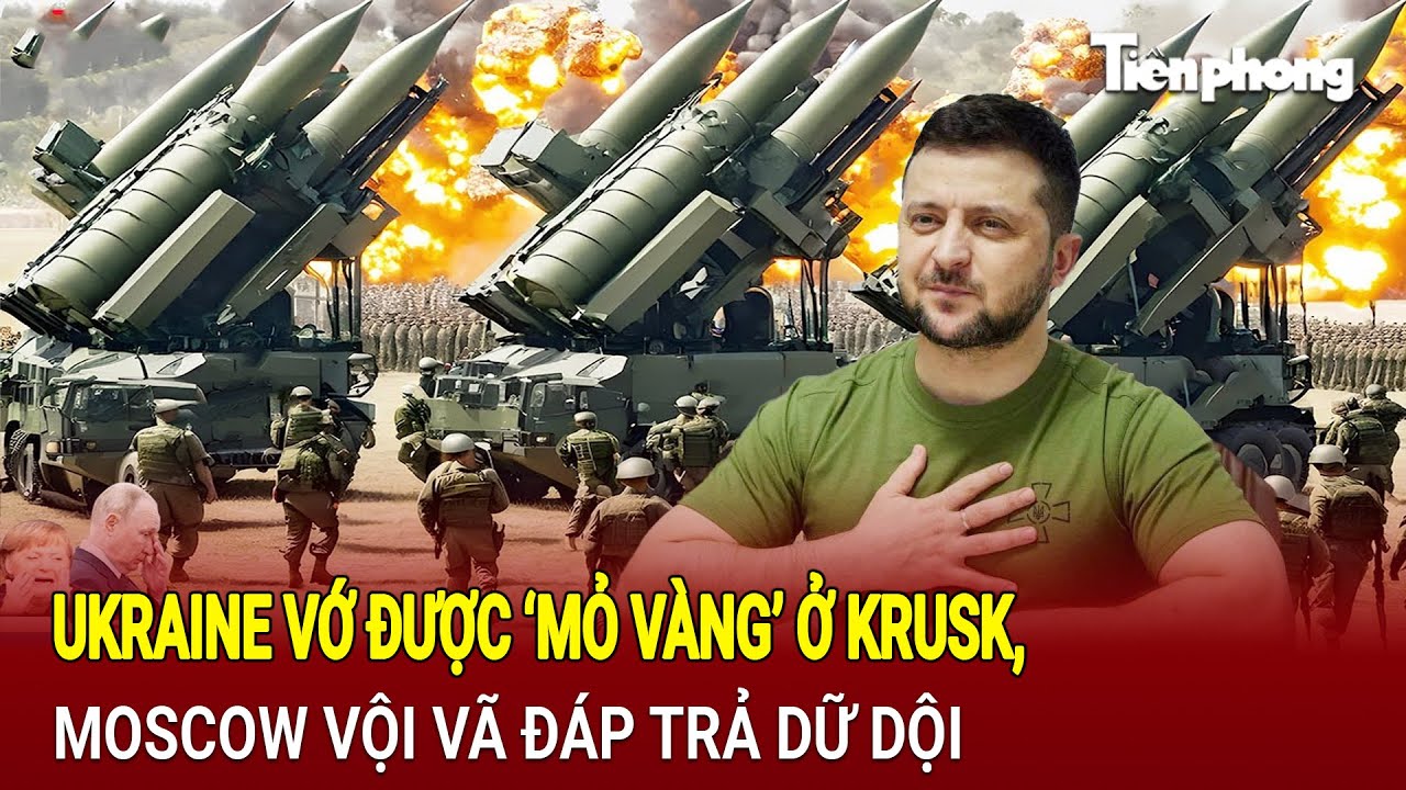 Thế giới hôm nay 15/8: Ukraine vớ được ‘mỏ vàng’ ở Krusk, Moscow vội vã đáp trả dữ dội