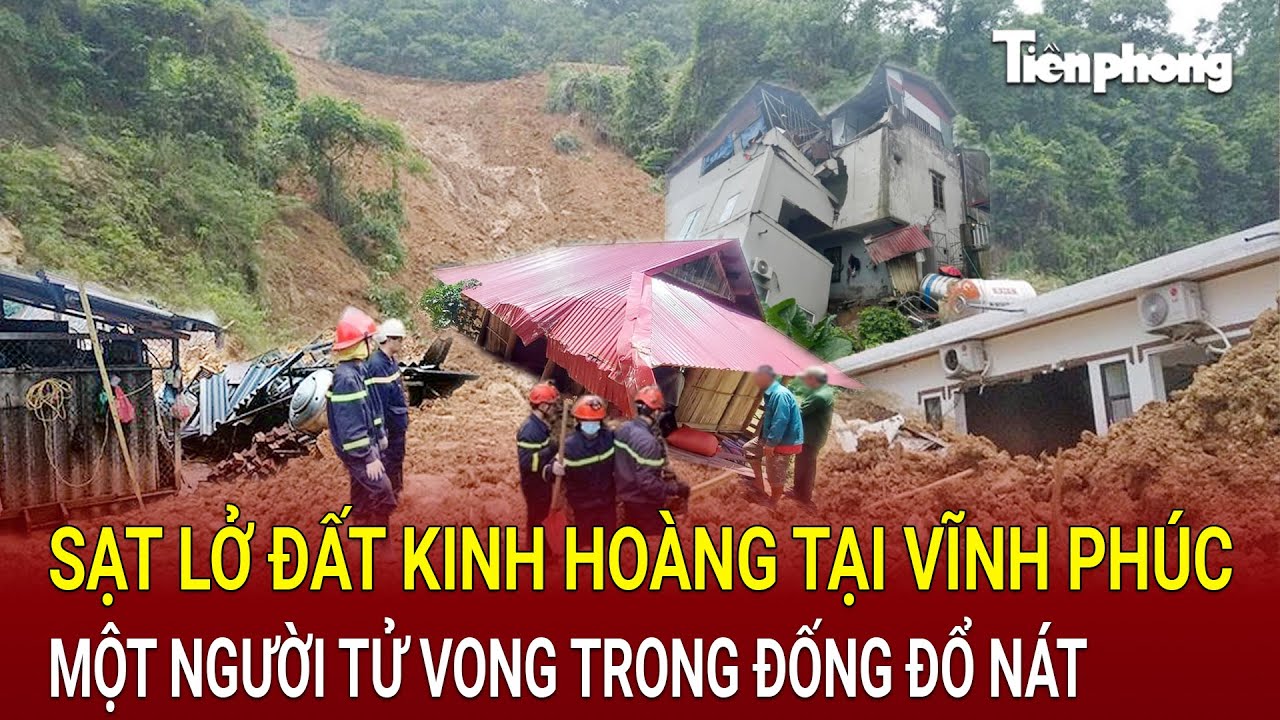 Sạt lở đất kinh hoàng tại Vĩnh Phúc vùi lấp hai nạn nhân, một người tử vong trong đống đổ nát