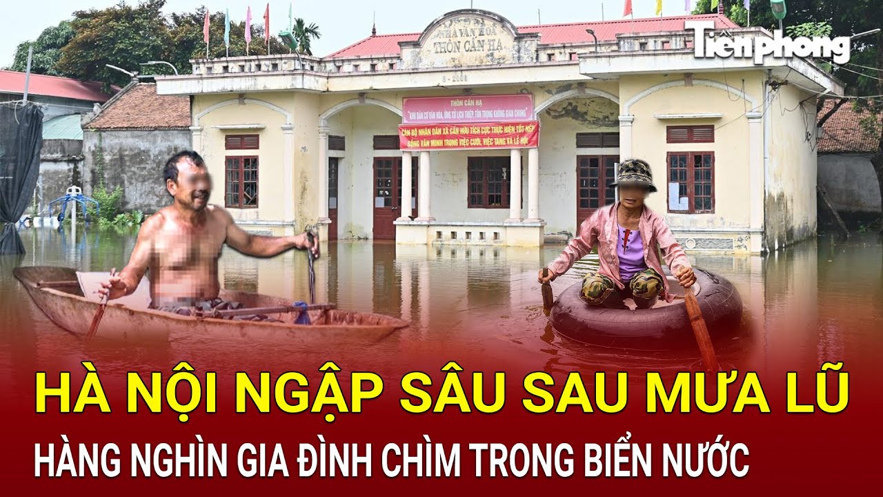 Bản tin sáng 29/7: Hà Nội ngập sâu sau mưa lũ, hàng nghìn gia đình chìm trong biển nước