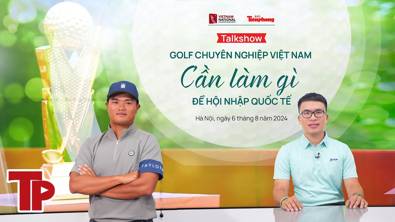 TALKSPORT: Cần làm gì để golf chuyên nghiệp Việt Nam hội nhập quốc tế? | Tiền Phong TV