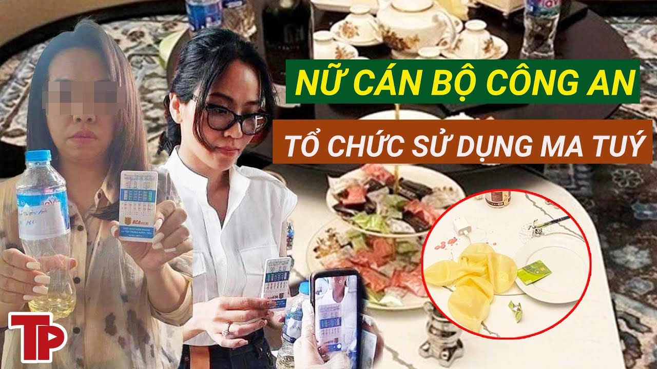 Chiều 8/4. Chân dung nữ cán bộ Công an Hải Phòng mới bị bắt giữ vì tổ chức “tiệc” ma túy | TP