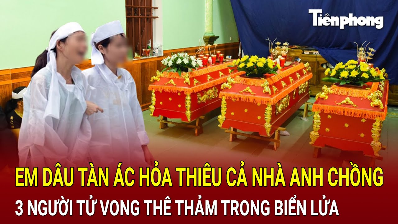 Em dâu hỏa thiêu cả nhà anh chồng, lạnh lùng đứng nhìn 3 người gào thét trong biển lửa | HỒ SƠ VỤ ÁN