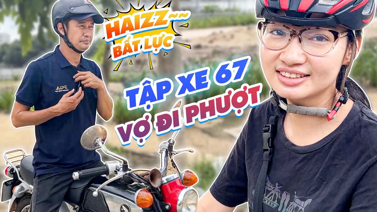 Ngọc Thưởng bắt buộc Tiết Cương tập chạy xe 67 để tự đi Phượt