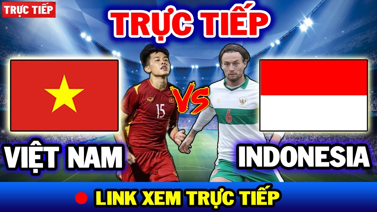 🔴Trực tiếp: Việt Nam vs Indonesia | HLV Troussier tung đội hình cực Sốc, quyết đè bẹp Indo