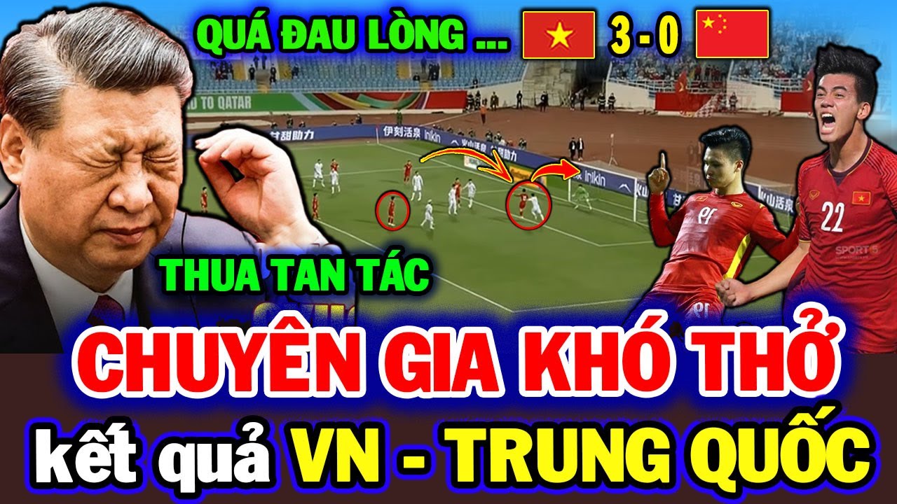 Chuyên gia Trung Quốc hoảng hốt nhận định Kết Quả trận Việt Nam, cthừa nhận tỷ số nghiệt ngã