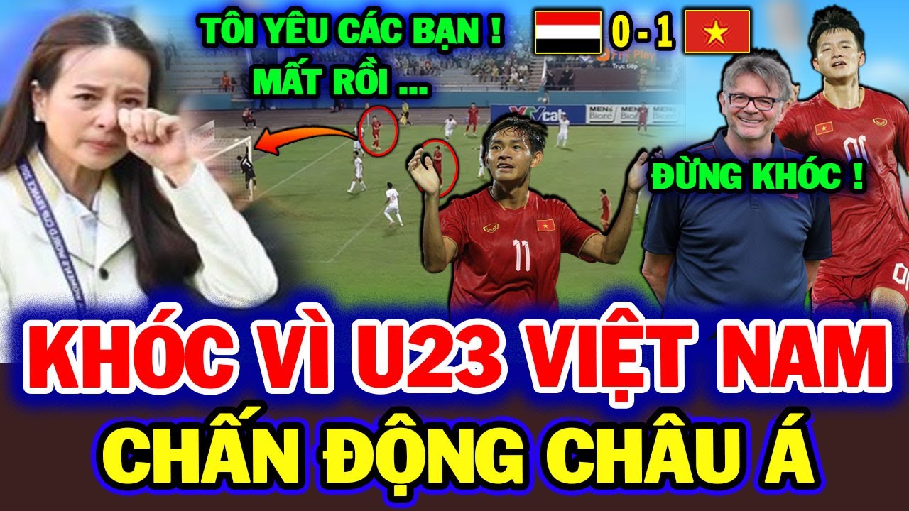 Madam Pang “khóc nhè” vì U23 Việt Nam sau trận thắng Yemen, NHM Thái Lan ghen tị | Châu Á Ngỡ Ngàng