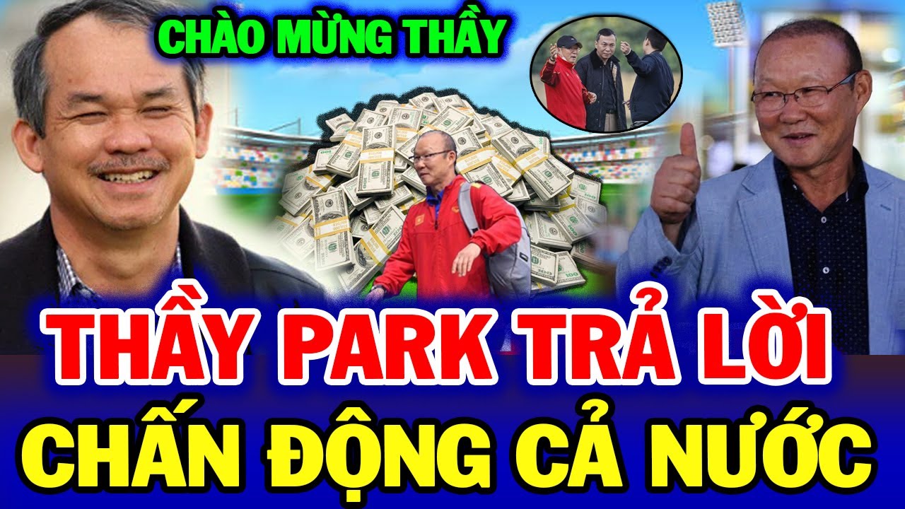 Thầy Park Trả Lời Bầu Đức, Hợp Đồng Sắp Hoàn Thành | NHM Vỡ Òa Chờ Đợi