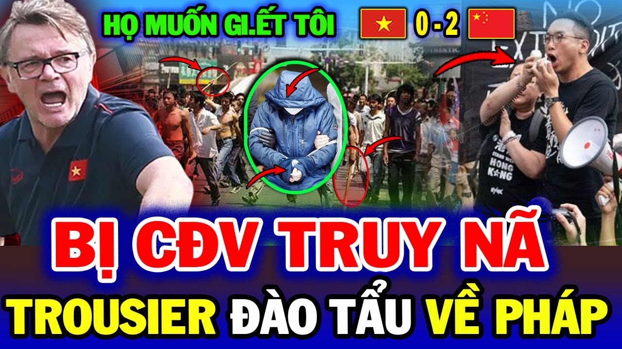 Bị CĐV Trung Truy Lùng, HLV Troussier Đào Tẩu Về Pháp Trong Đêm, Cả Châu Á Ngỡ Ngàng