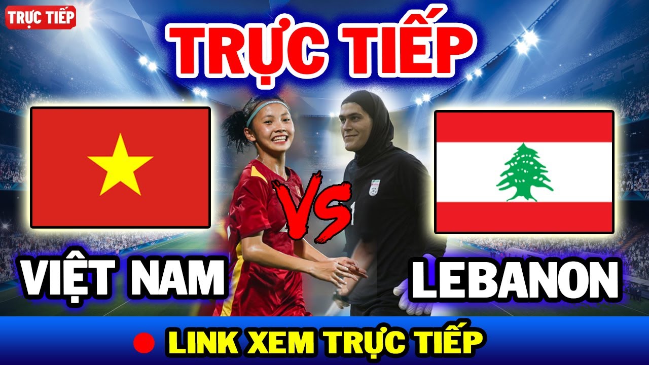 🔴Trực tiếp: U20 nữ Việt Nam vs U20 nữ Li Băng | Đè bẹp Tây Á, U20 nữ Việt Nam chính thức đi tiếp