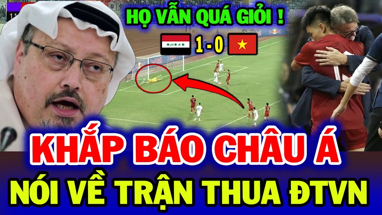 Khắp Mặt báo Châu Á kinh ngạc vè trận Thua tiếc nuối Của ĐTVN, Iraq cúi đầu, NHM thán Phục Troussier