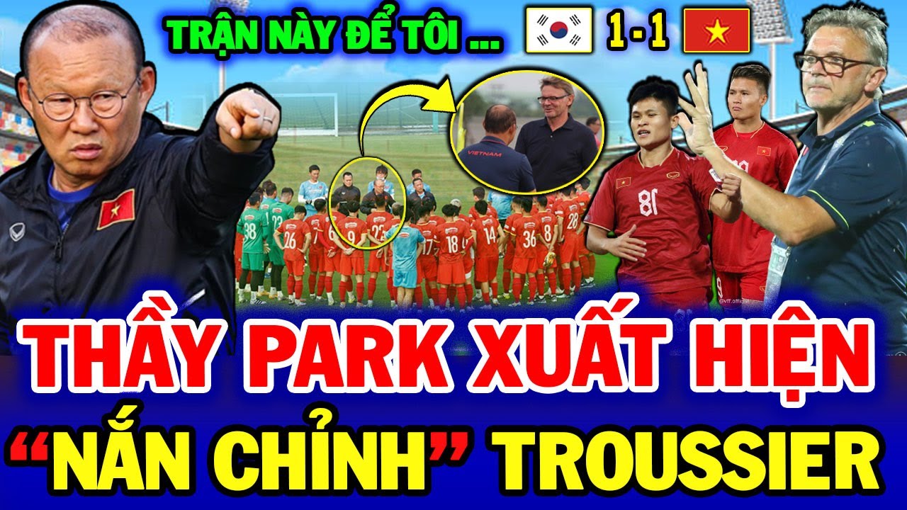 Thầy Park trực tiếp xuất hiện, nắn gân ĐT Việt Nam trước trận Hàn Quốc, nhắc nhở với Troussier