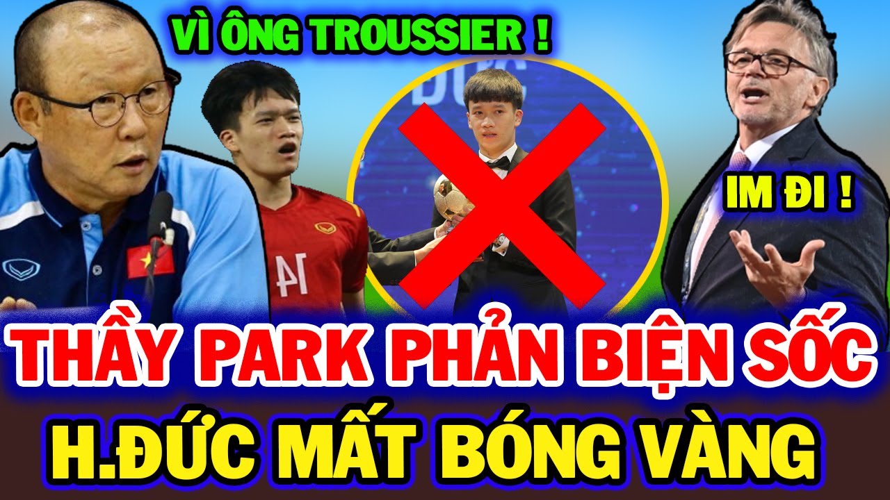 Thầy Park lên tiếng phản biện Troussier cho Hoàng Đức, nói thẳng một điều khiến VFF xấu hổ