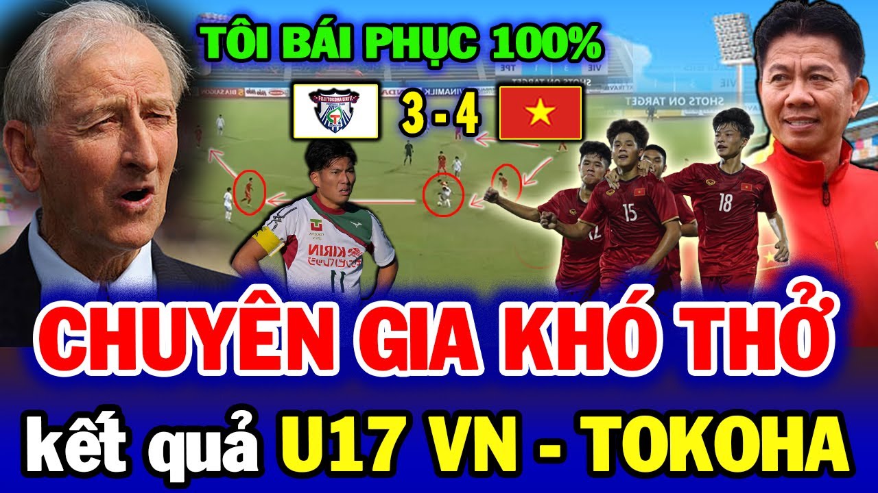 Chuyên Gia Bóng Đá Nhật Bản Ngỡ Ngàng Nói Về Kết Quả Trận U17 Việt Nam –Tokoha FC | Châu Á Giật Mình