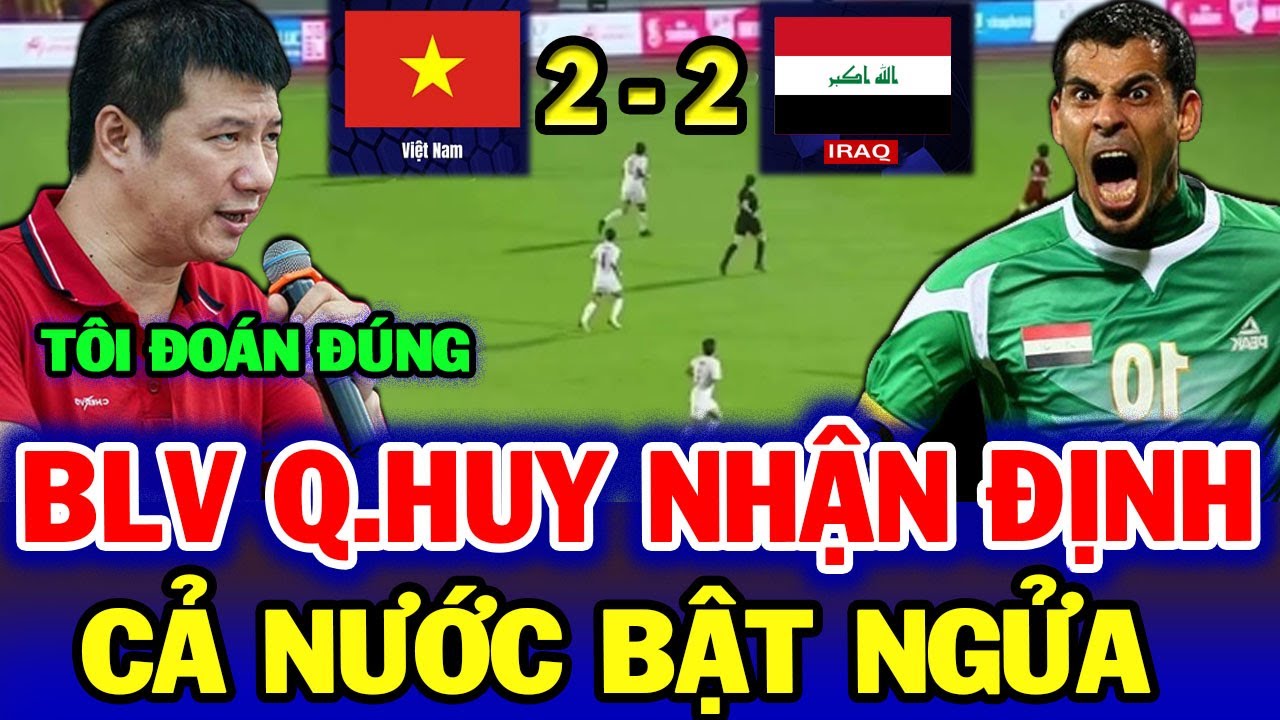 BLV Quang Huy dự đoán sớm kết quả bất ngờ trận Việt Nam vs Iraq, chỉ ra cái kết của Troussier