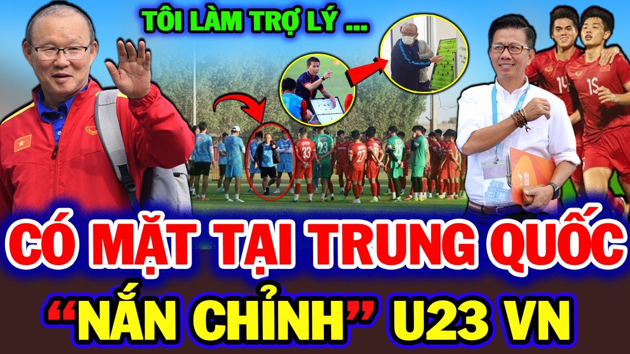 Thầy Park Bất Ngờ Sang Trung Quốc Nắn Chỉnh U23 Việt Nam Trước Trận Mở Màn, Nhm Ngỡ Ngàng