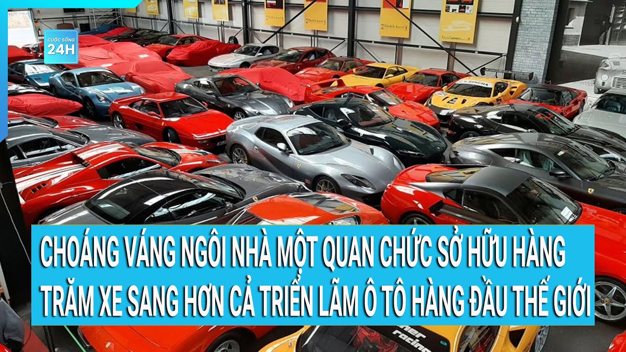 Choáng váng ngôi nhà một quan chức sở hữu hàng trăm xe sang hơn cả triển lãm ô tô hàng đầu thế giới