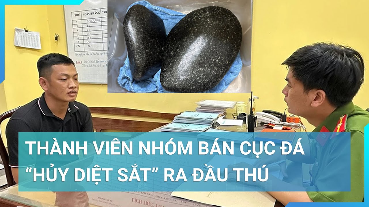 Thành viên nhóm lừa bán cục đá “hủy diệt sắt” chiếm đoạt tiền tỷ ra đầu thú | Cuộc sống 24h