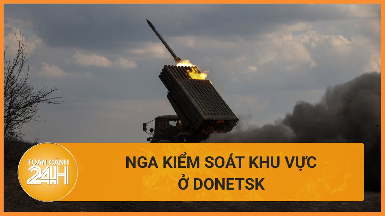 Nga tuyên bố giành quyền kiểm soát ở khu vực Vodyane ở Donetsk của Ukraine | Toàn cảnh 24h