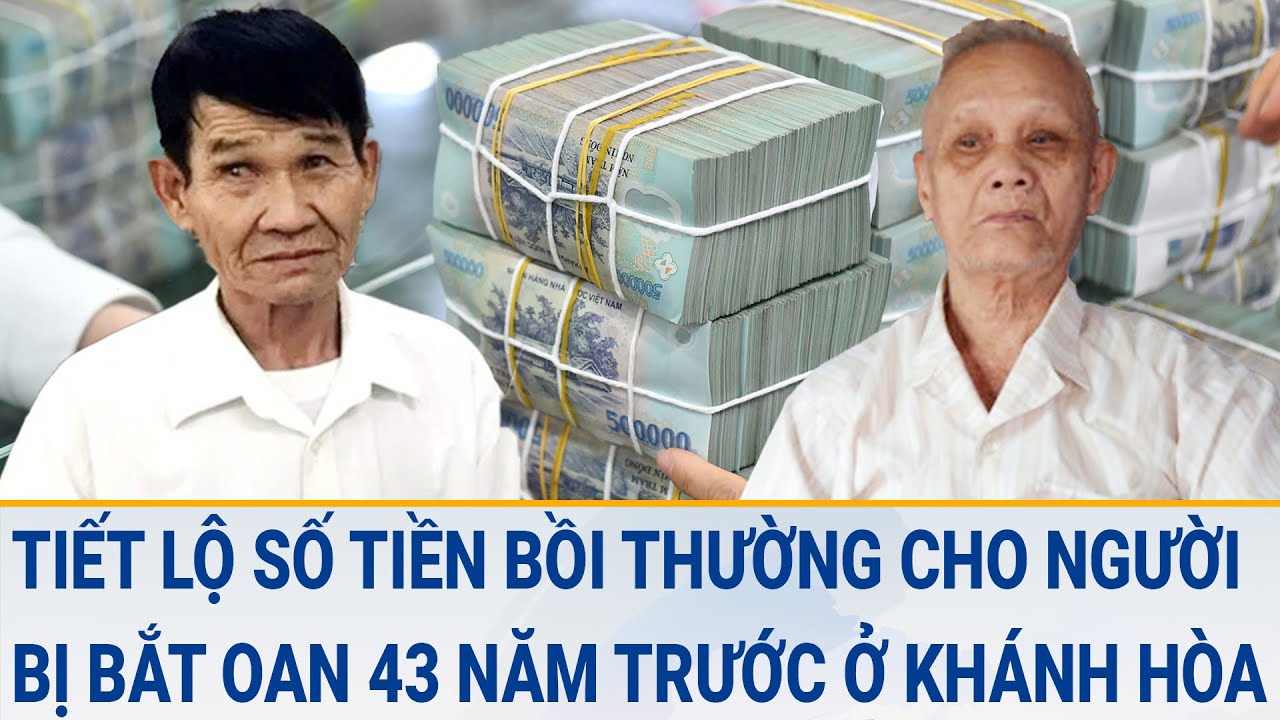 Tiết lộ số tiền bồi thường cho người bị bắt oan 43 năm trước ở Khánh Hòa