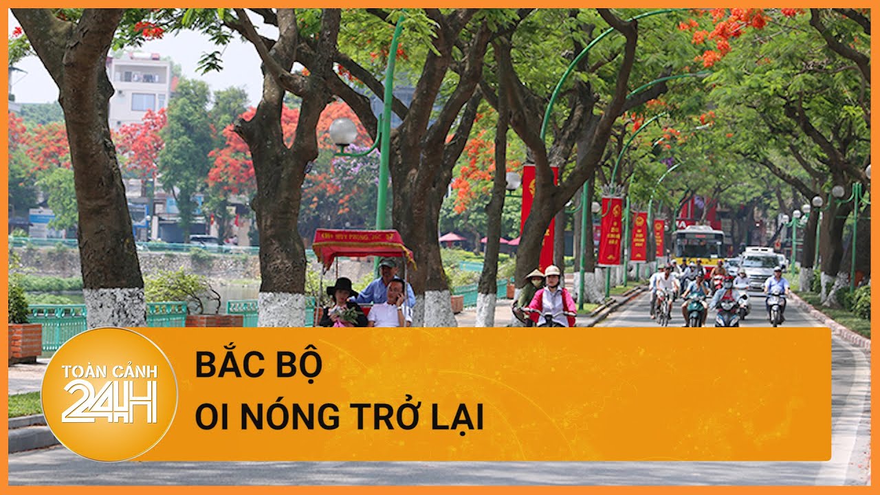 Thời tiết hôm nay 02/6:Bắc Bộ trời oi nóng,Trung Bộ nắng nóng cục bộ,Nam Bộ giảm mưa.| Toàn cảnh 24h