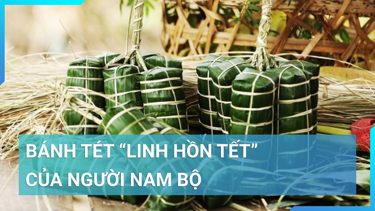 Bánh Tét “linh hồn Tết” của người Nam Bộ | Cuộc sống 24h