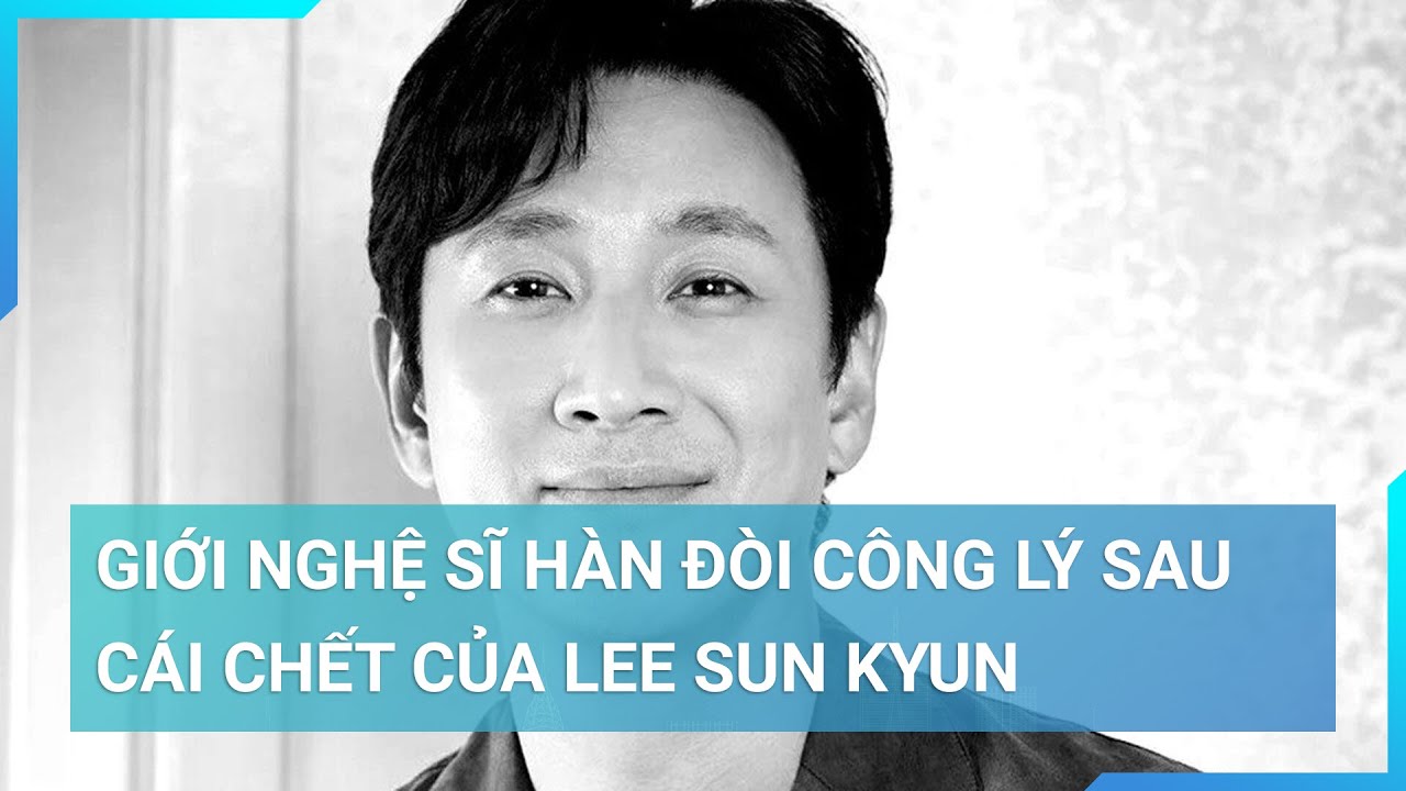 Đạo diễn của "Ký sinh trùng" và giới nghệ sĩ Hàn đòi công lý sau cái chết của Lee Sun Kyun