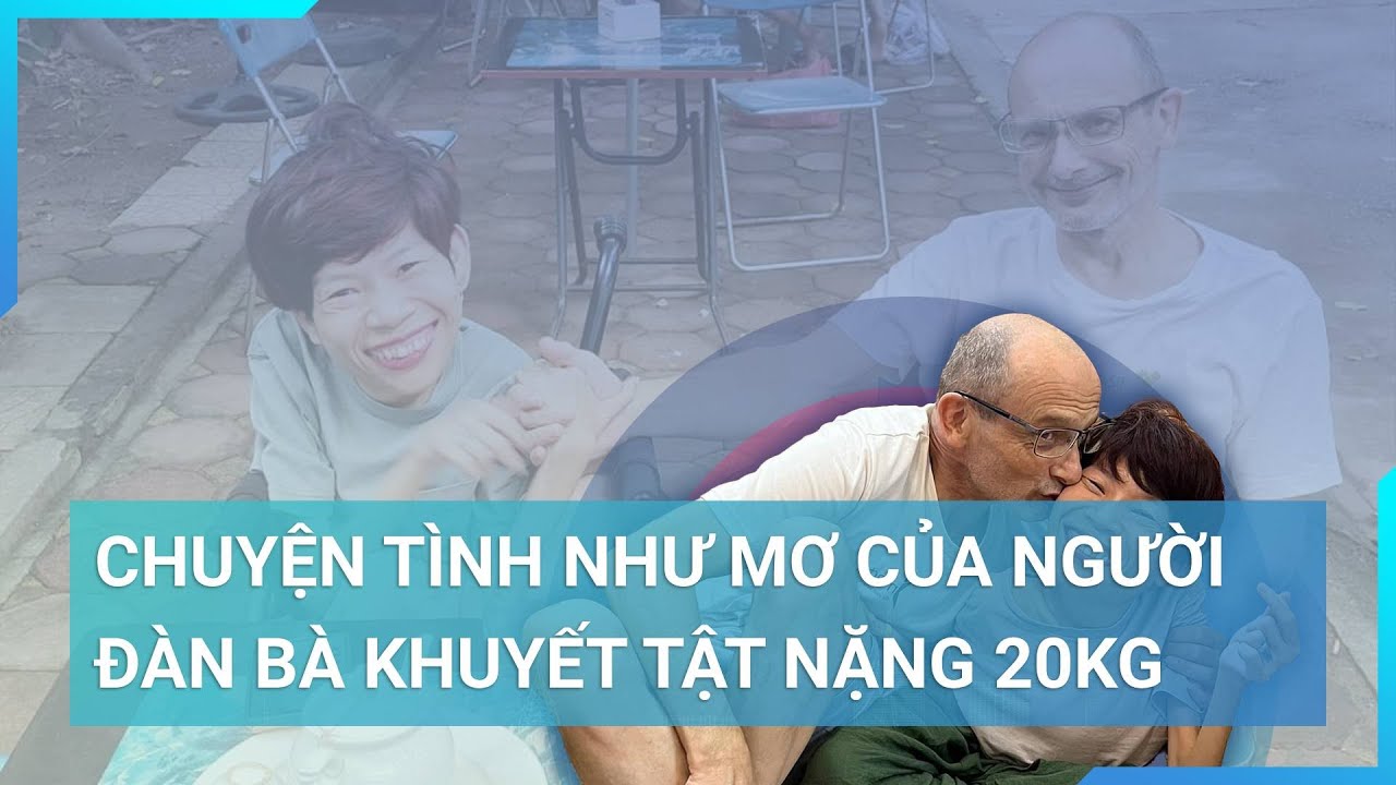 Chuyện tình như mơ bên chồng Tây của người phụ nữ bị khuyết tật nhỏ bé nặng 20kg | Cuộc sống 24h