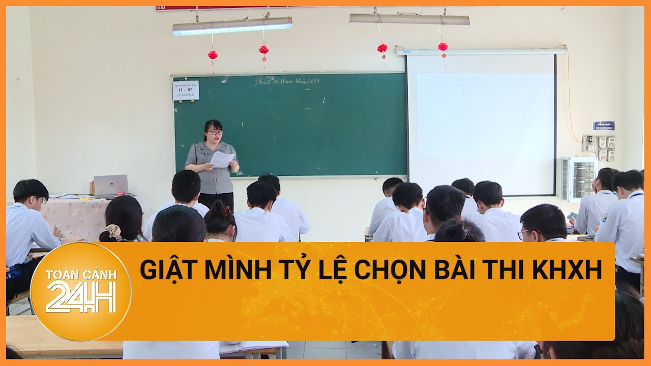 Thi tốt nghiệp 2024: Vì sao thí sinh chọn bài thi KHXH cao kỷ lục?| Toàn cảnh 24h