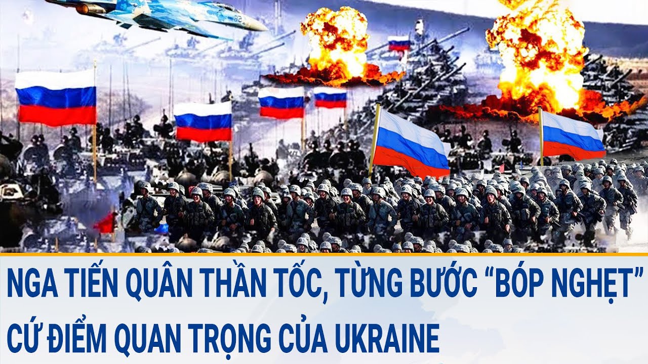 Tin thế giới 24/3: Nga tiến quân thần tốc, từng bước “bóp nghẹt” cứ điểm quan trọng của Ukraine