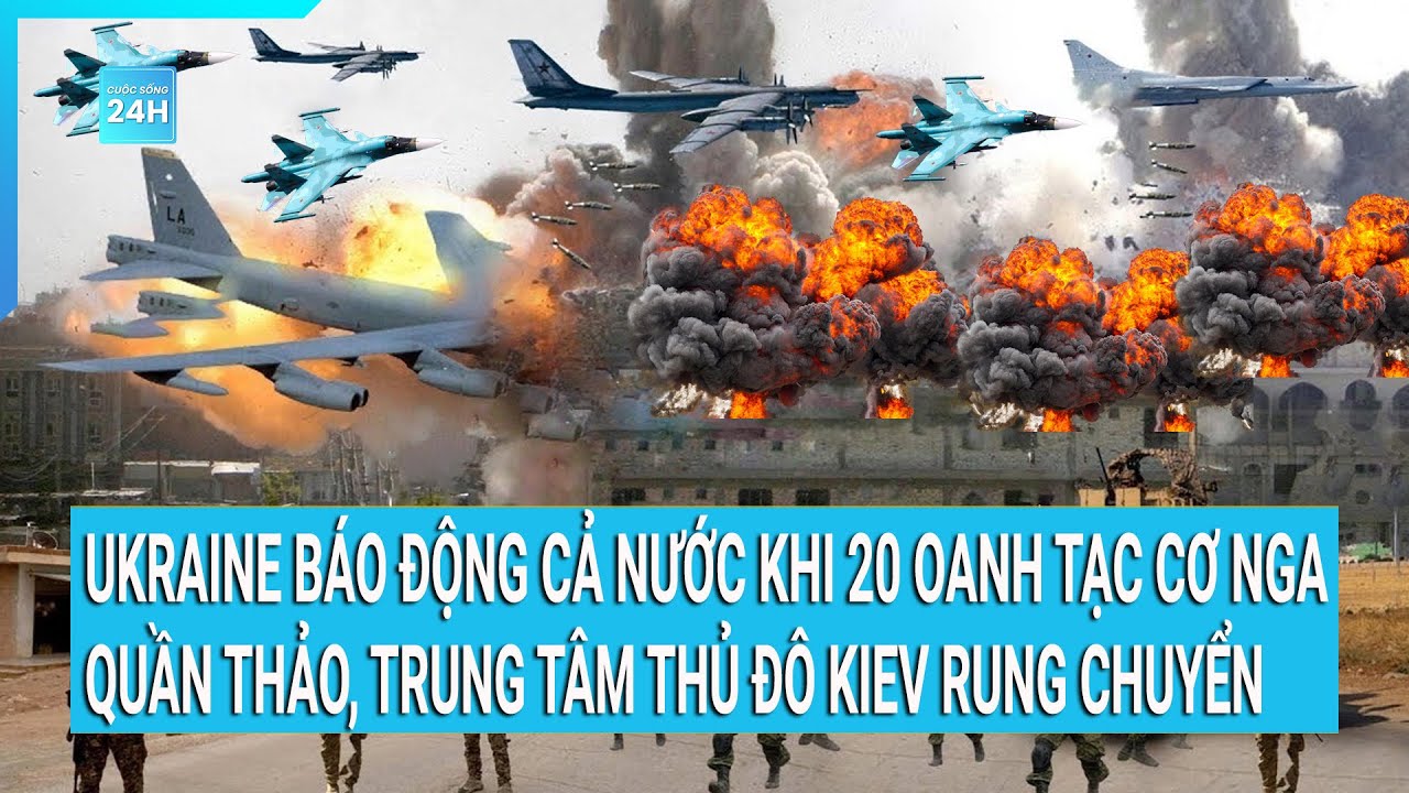 Thời sự quốc tế: Ukraine báo động toàn quốc khi 20 oanh tạc cơ Nga quần thảo, Kiev cũng rung chuyển