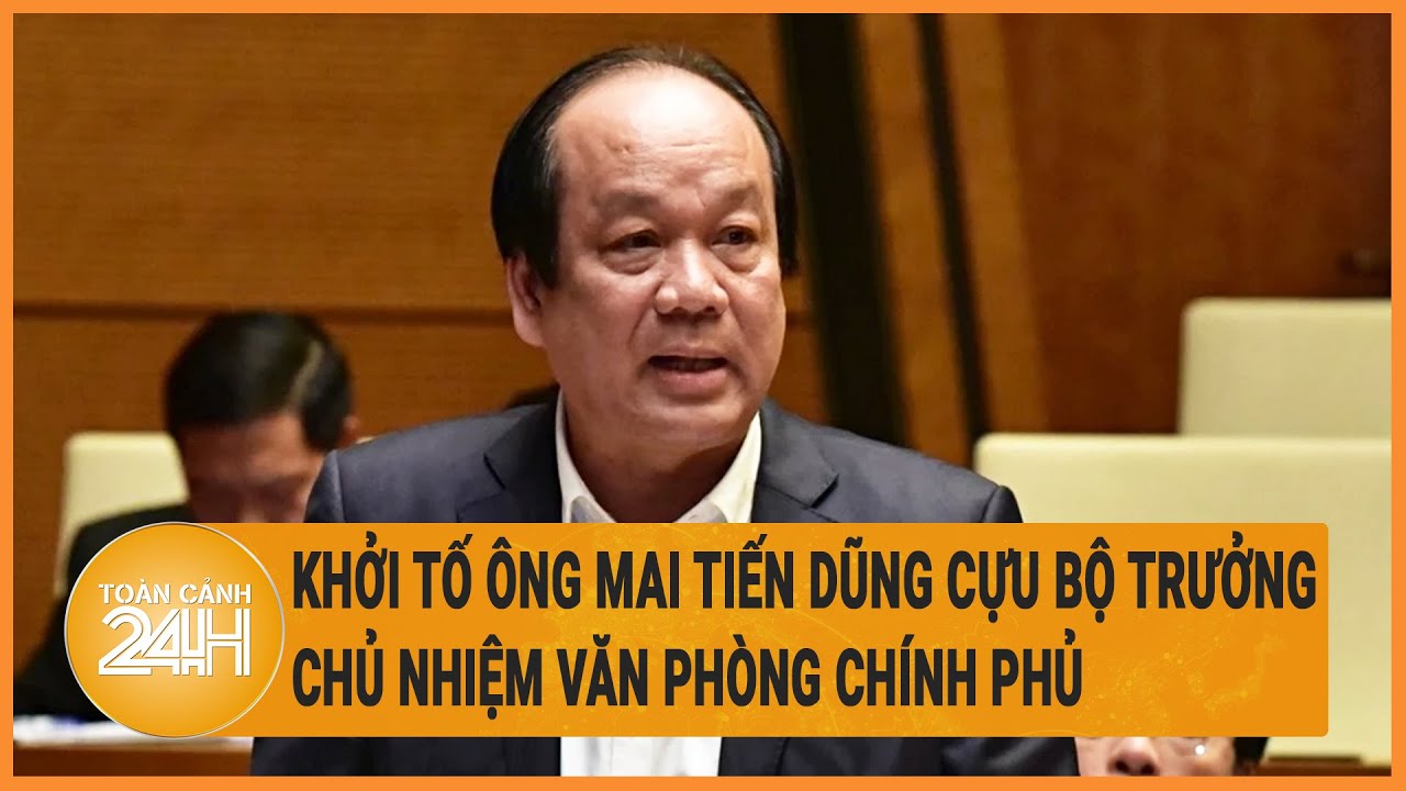 Khởi tố ông Mai Tiến Dũng, cựu Bộ trưởng, Chủ nhiệm Văn phòng Chính phủ