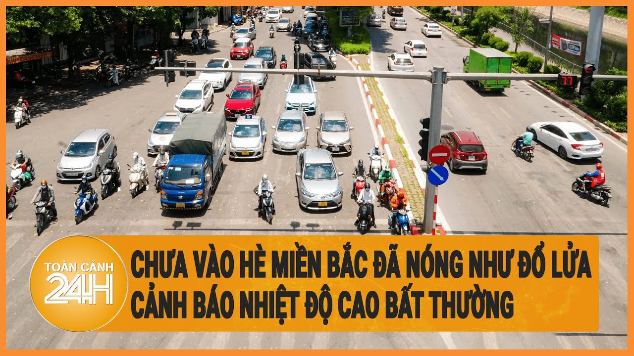 Chưa vào hè miền Bắc đã nóng như đổ lửa, cảnh báo nhiệt độ cao bất thường