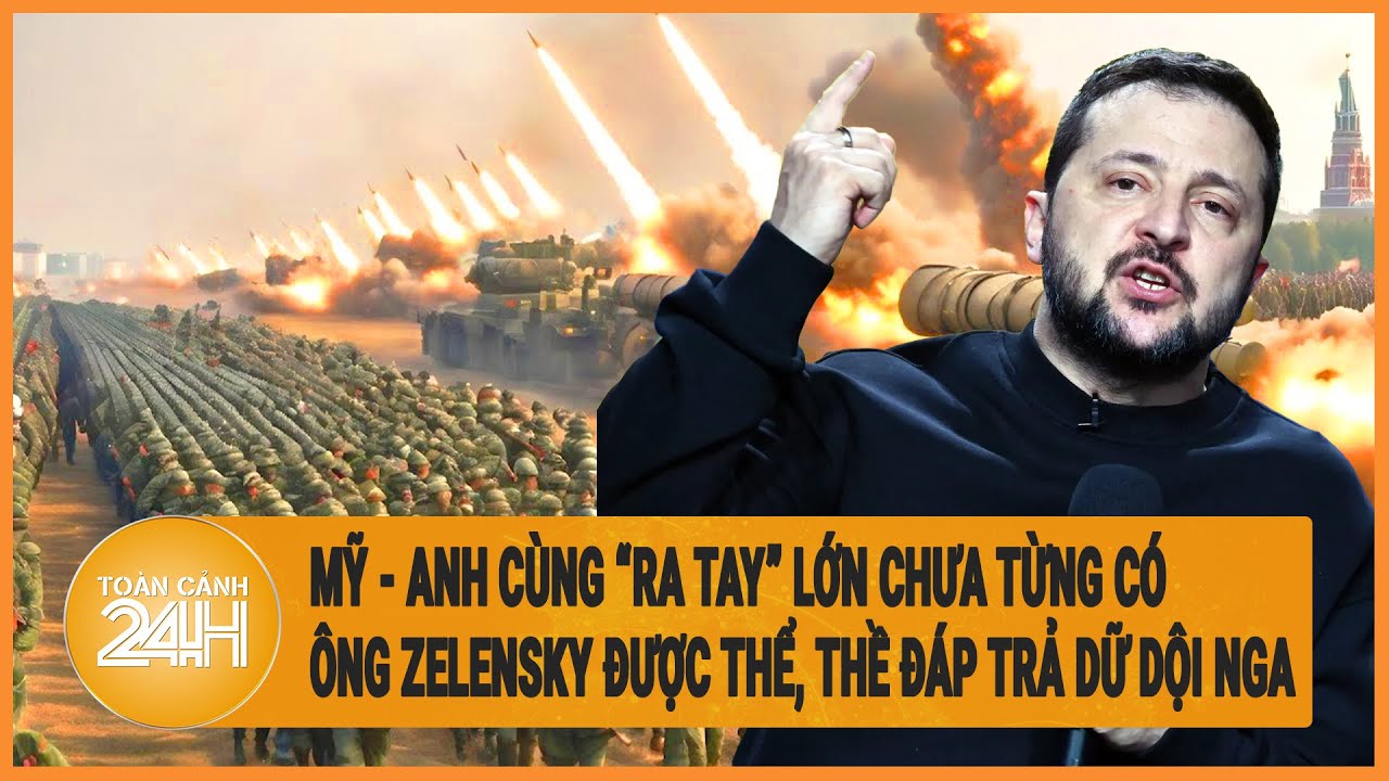 Toàn cảnh thế giới 25/4: Mỹ - Anh “ra tay” lớn chưa từng có, Ông Zelensky được thể thề đáp trả Nga