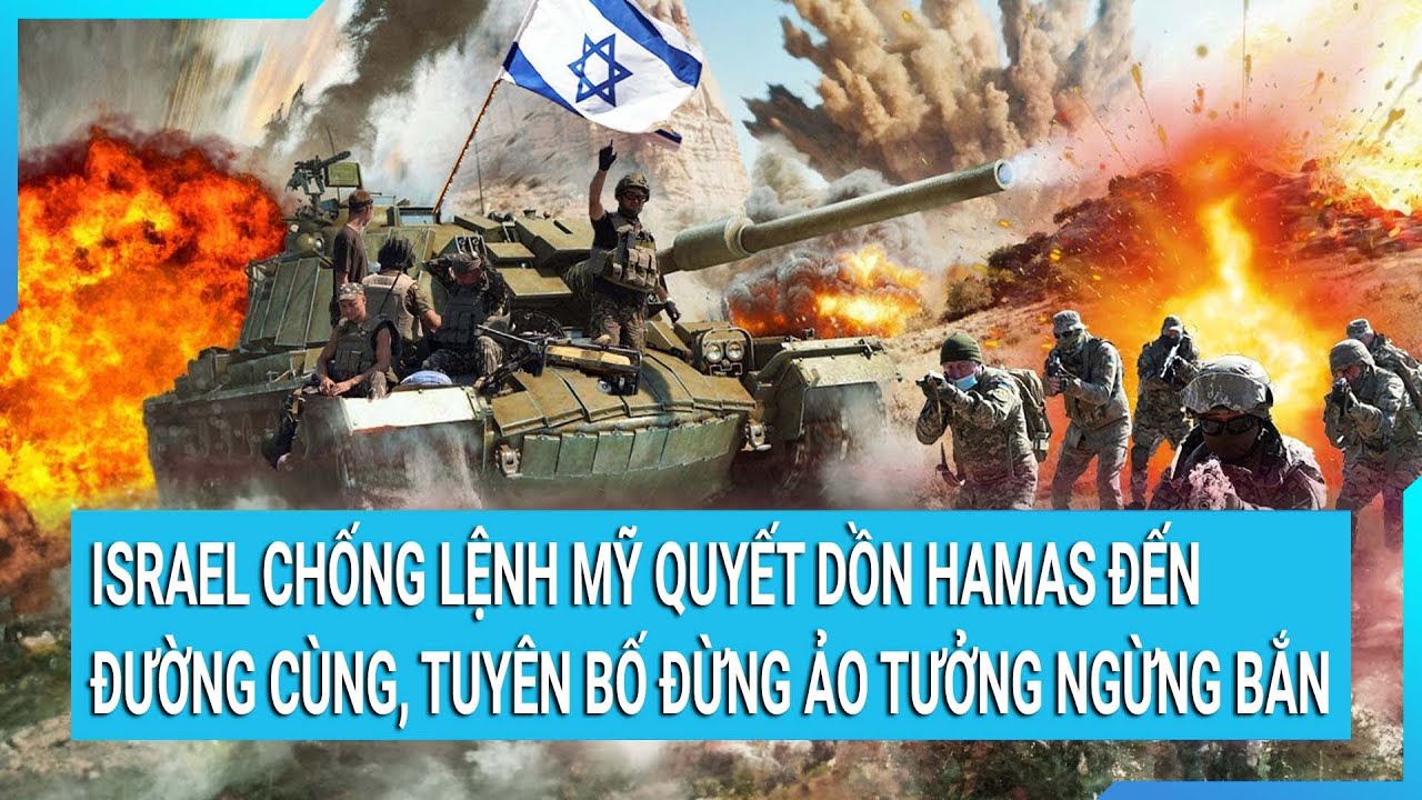 Toàn cảnh thế giới 18/2: Israel chống lệnh Mỹ quyết dồn Hamas đến đường cùng