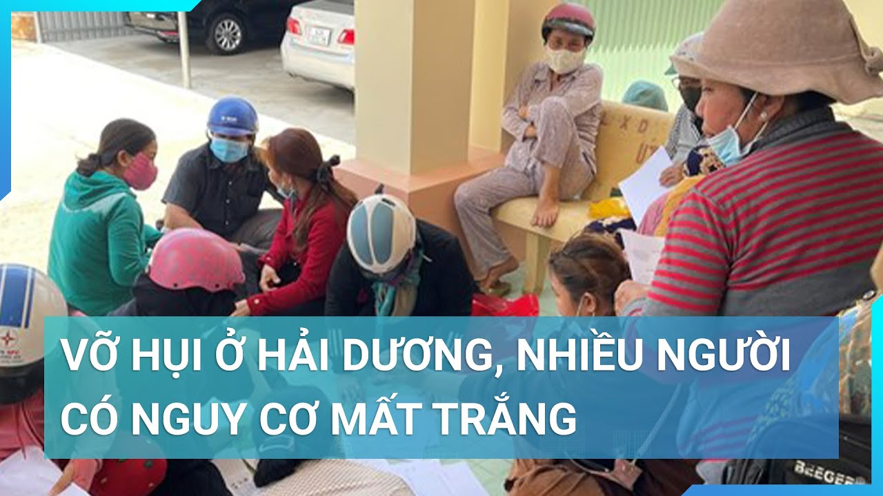 Nhiều người “mất ăn mất ngủ” lo mất trắng sau khi một Chủ tịch hội phụ nữ ở Hải Dương tuyên bố vỡ nợ