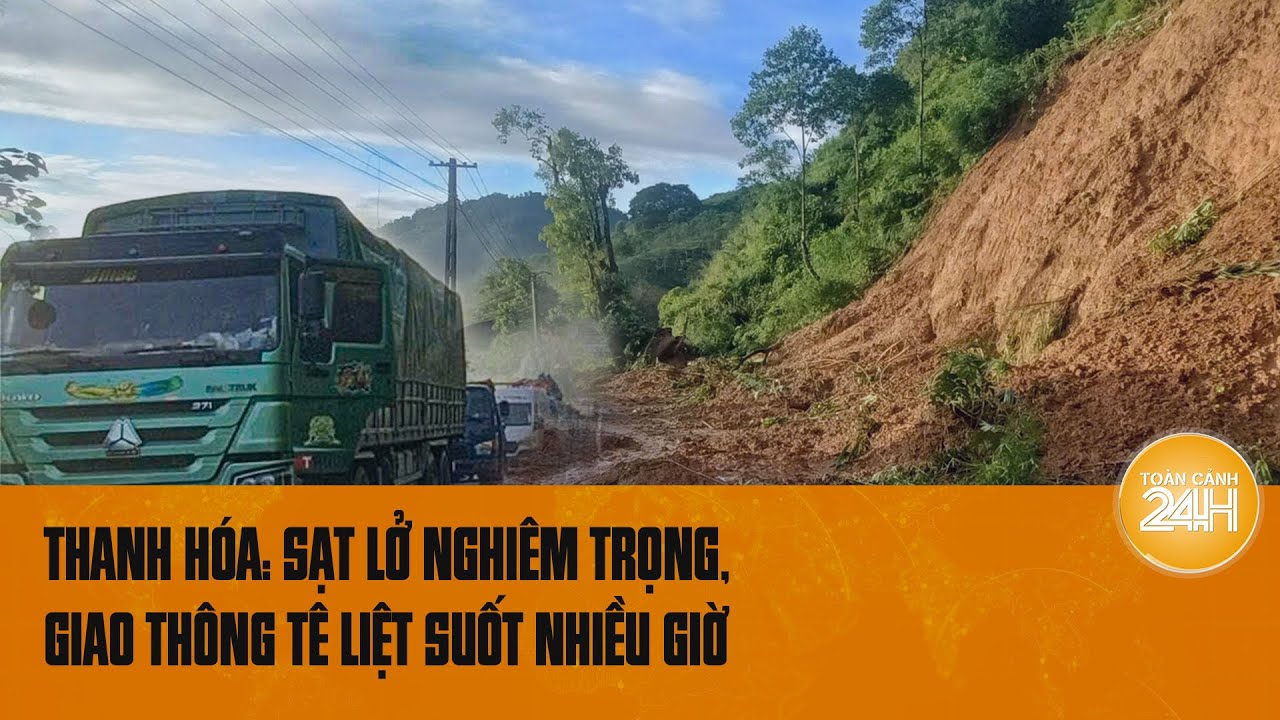 Thanh Hóa: Mưa lớn gây sạt lở nghiêm trọng, đất đá vùi lấp Quốc lộ 15C | Toàn cảnh 24h