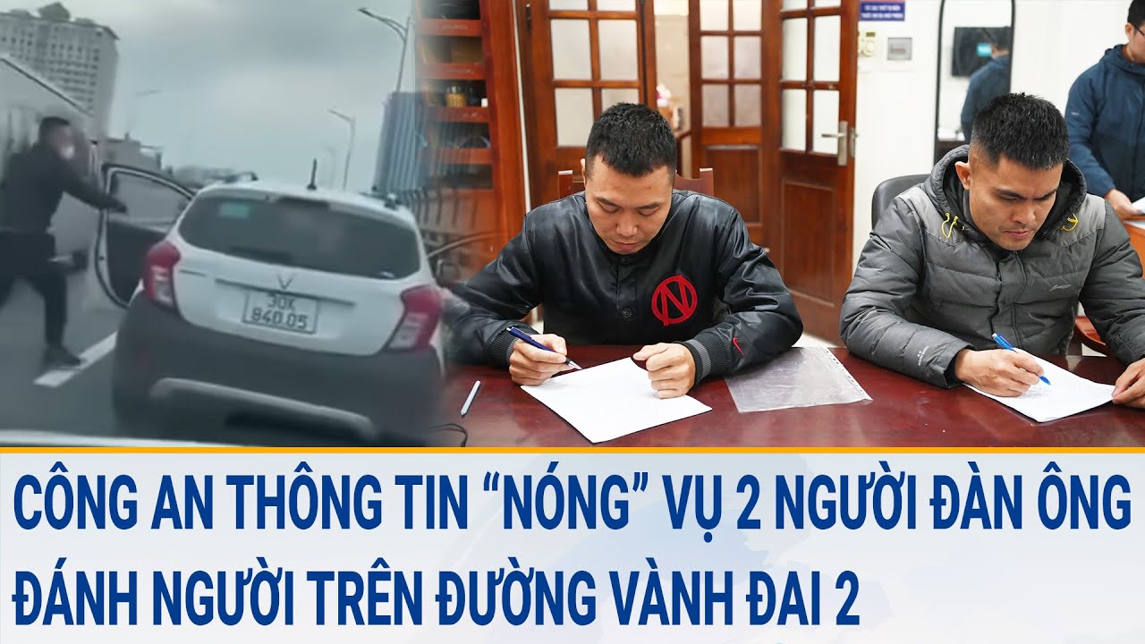 Công an thông tin “nóng” vụ 2 người đàn ông đánh người trên đường Vành đai 2