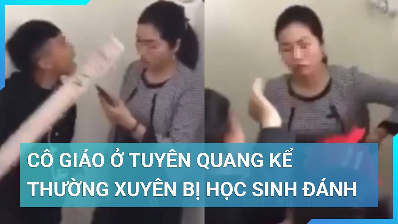 Cô giáo ở Tuyên Quang kể lại chi tiết vụ bị học sinh bạo hành, lo lắng nếu các học sinh bị đuổi học