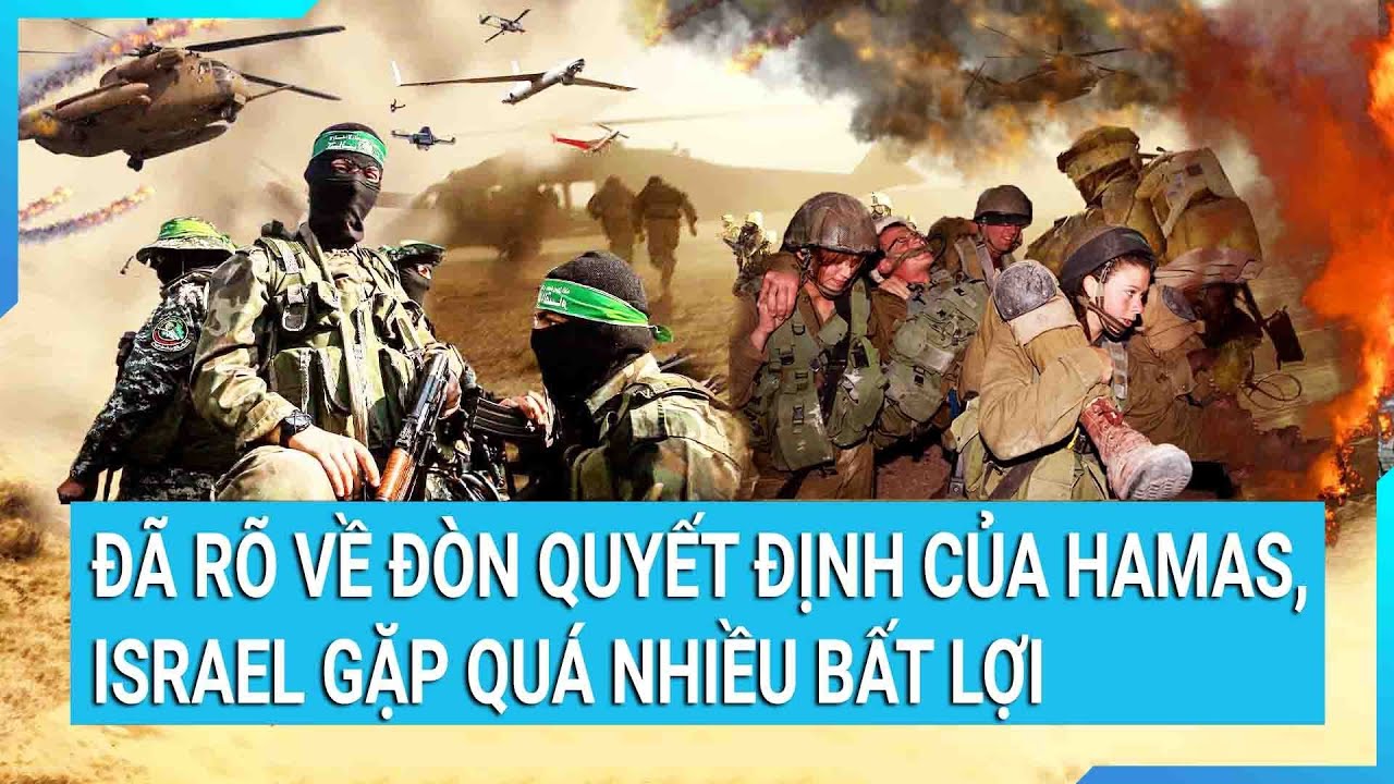 Toàn cảnh thế giới 27/11: Đã rõ về đòn quyết định của Hamas, Israel gặp quá nhiều bất lợi