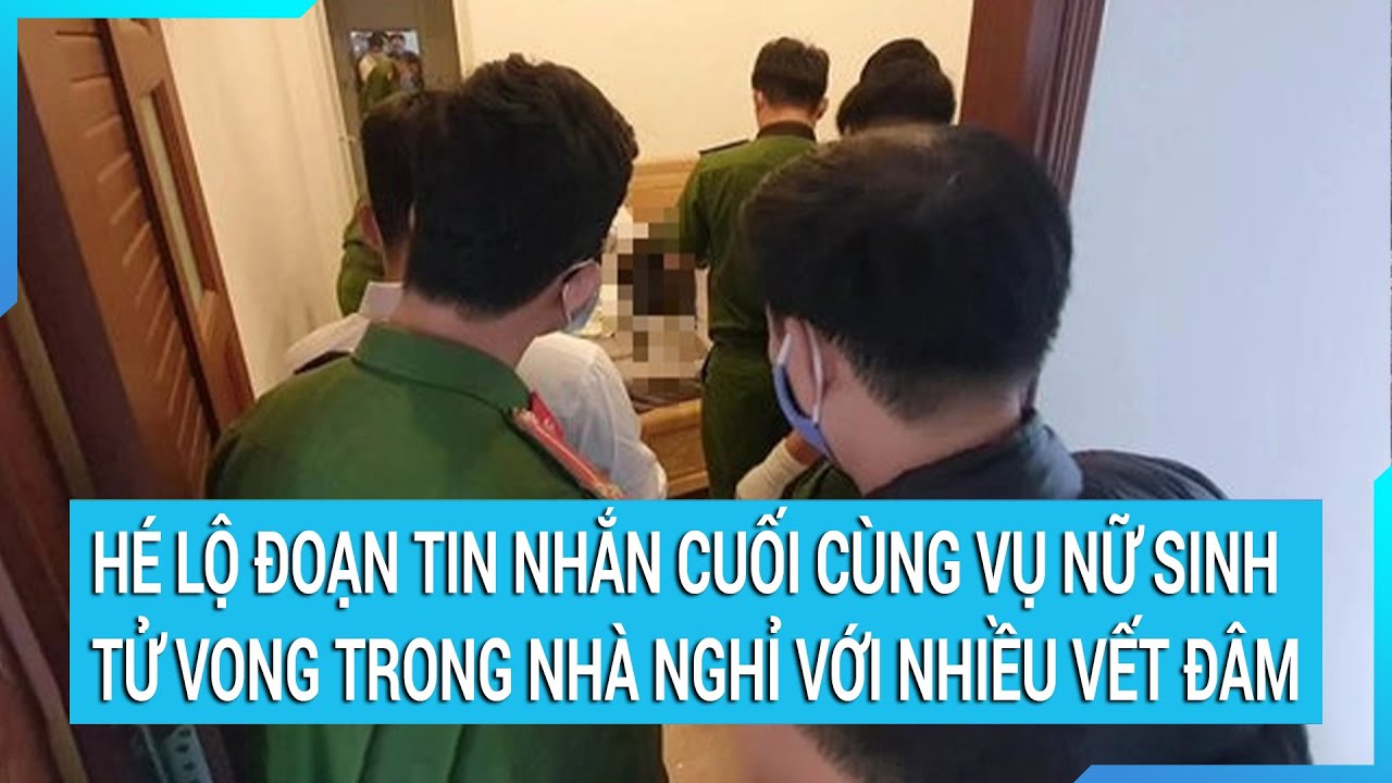 Hé lộ đoạn tin nhắn cuối cùng vụ nữ sinh tử vong trong nhà nghỉ với nhiều vết đâm