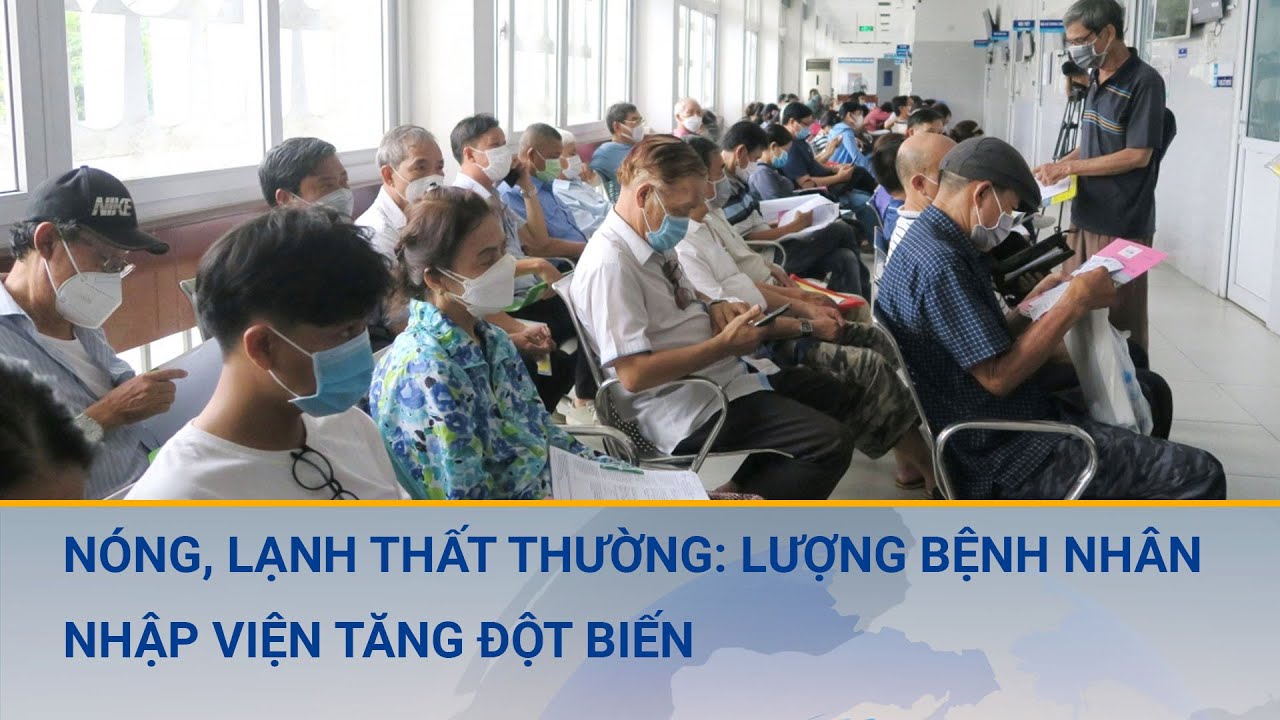 Nóng, lạnh thất thường: Lượng bệnh nhân nhập viện tăng đột biến | Cuộc sống 24h