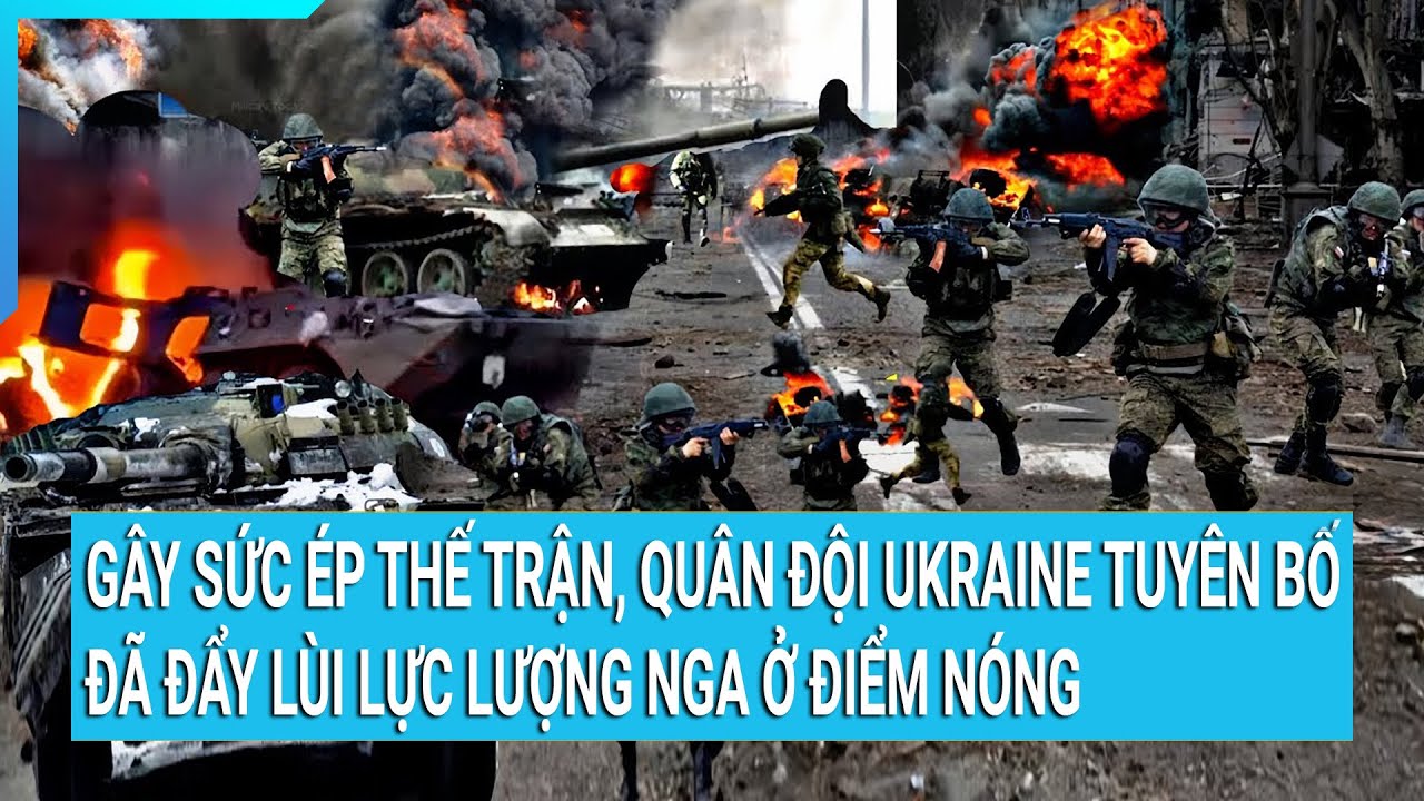 Gây sức ép thế trận, Quân đội Ukraine tuyên bố đã đẩy lùi lực lượng Nga ở điểm nóng | Cuộc sống 24h