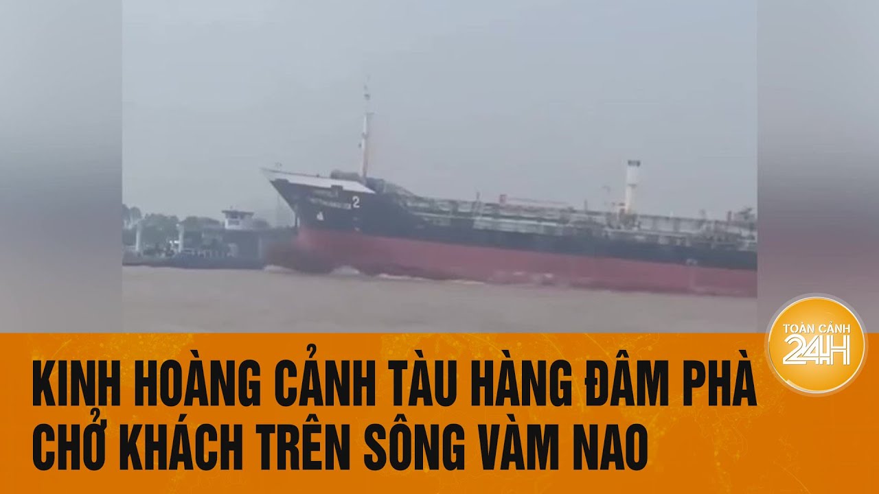 Kinh hoàng cảnh tàu hàng đâm phà chở khách trên sông Vàm Nao ở An Giang | Toàn cảnh 24h