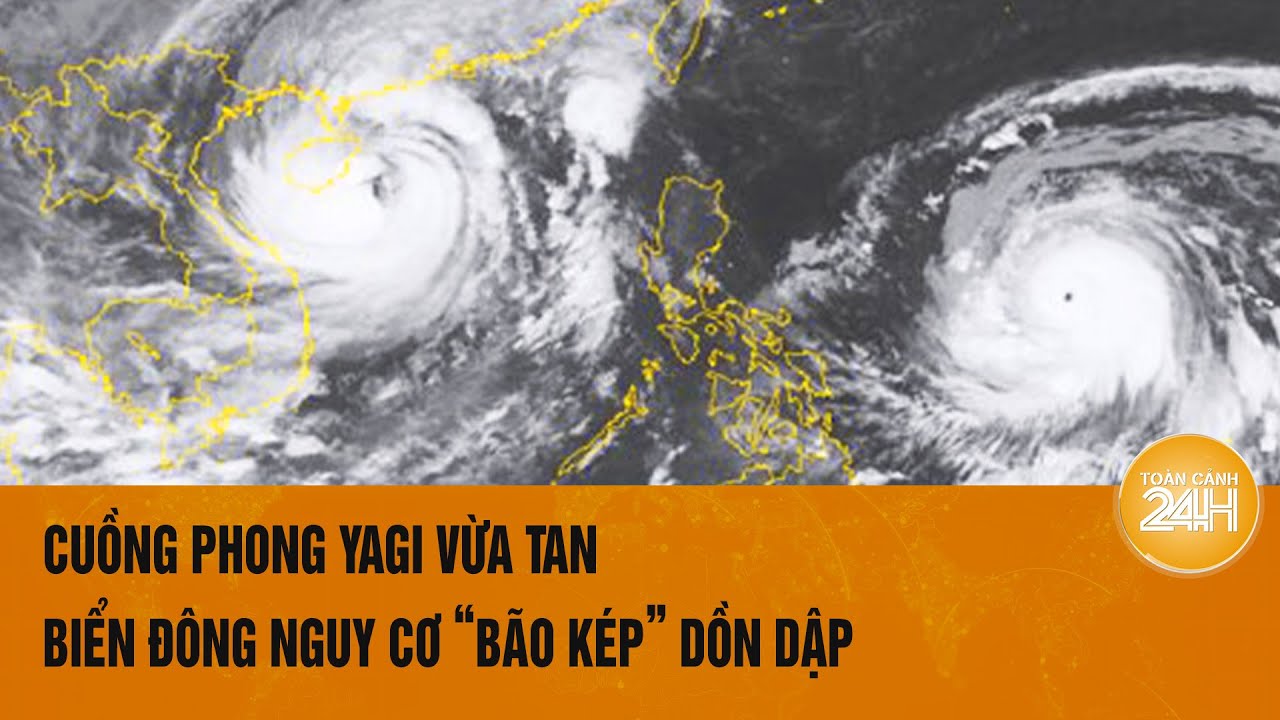 Vấn đề hôm nay 8/9: Cuồng phong Yagi vừa tan, Biển Đông nguy cơ “bão kép” dồn dập ập đến